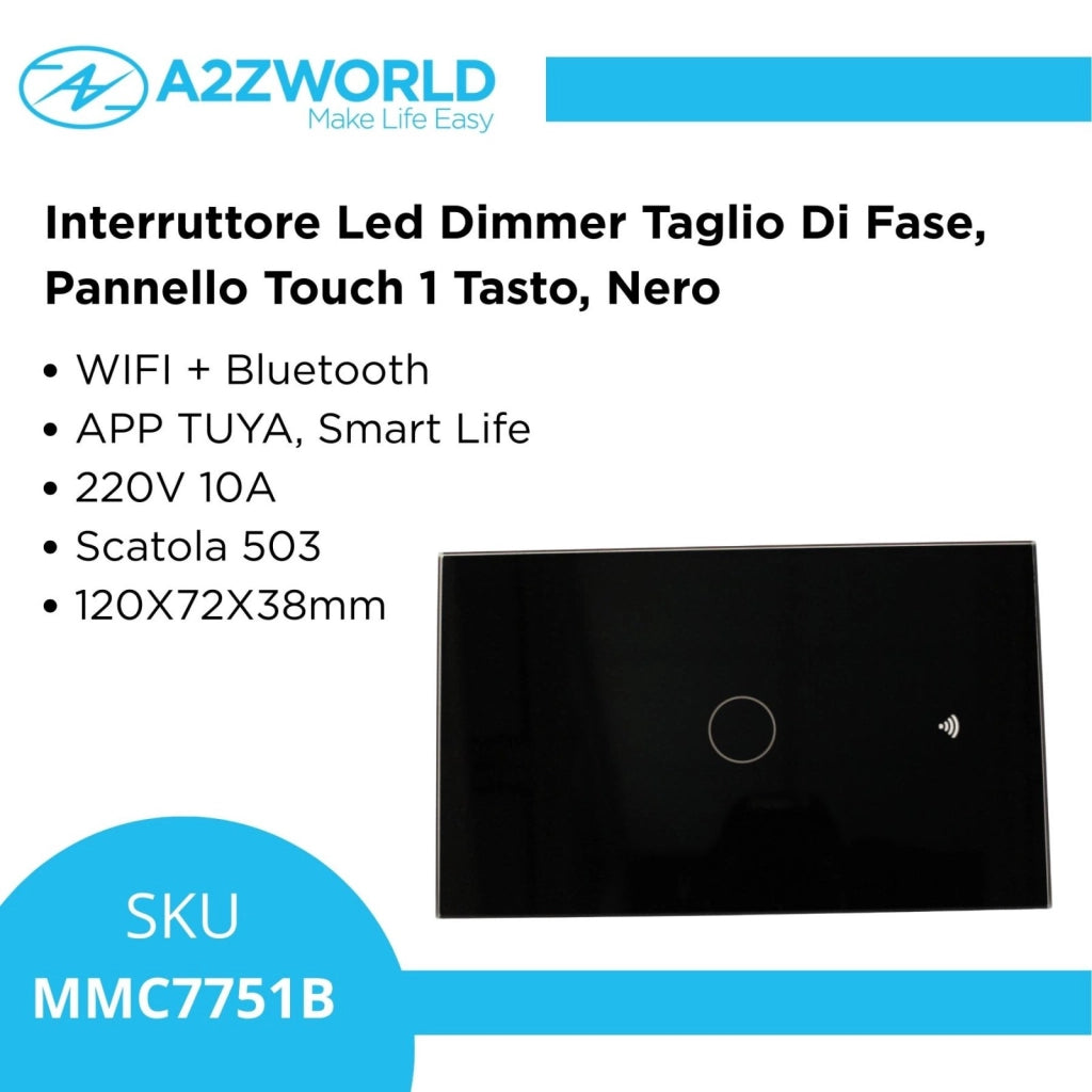 Interruttore Led Dimmer Taglio Di Fase, Pannello Touch 1 Tasto, Colore Nero, WIFI + Bluetooth, APP TUYA Smart Life, 220V 10A, 120X72X38mm Per Scatola 503, IP20
