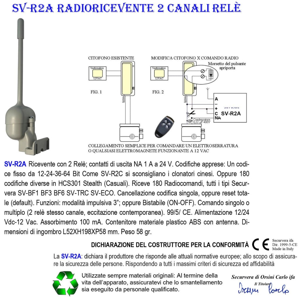 Ricevitore Radio da Esterno Frequenza 433,92 MHz 2 Radiocomandi 4 Canali Rolling Code Apprende Fino a 180 Codici Securvera Uscite 2 Relè Impulsivi o Bistabili Alimentazione 12/24 Vac Protezione IP55